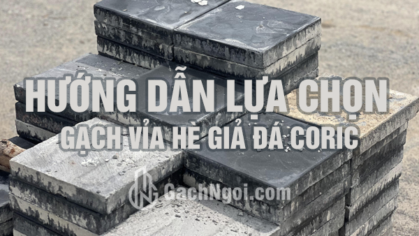 Hướng Dẫn Lựa Chọn Gạch Vỉa Hè Giả Đá Coric