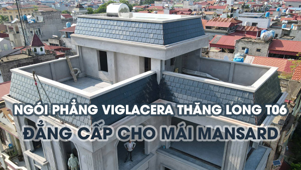 Ngói Phẳng Viglacera Thăng Long T06 – Đẳng Cấp Cho Mái Mansard